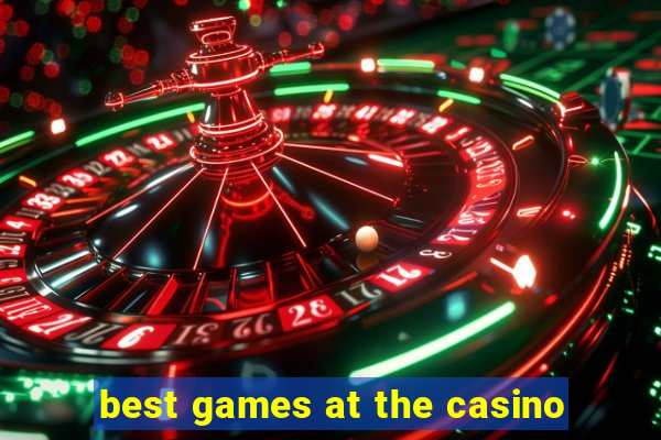 best games at the casino