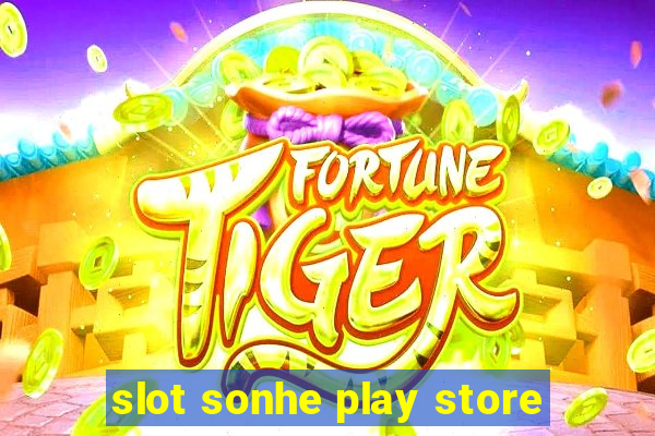 slot sonhe play store