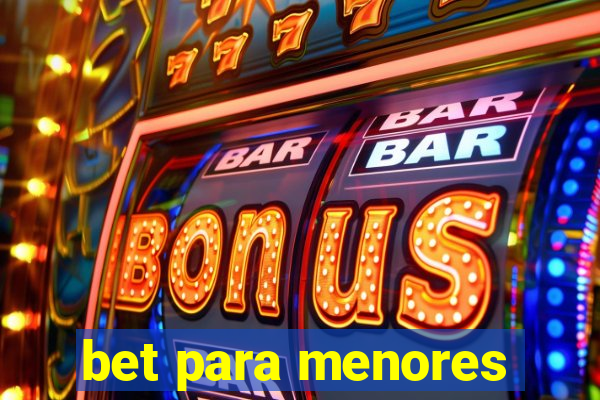 bet para menores