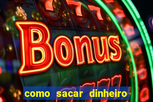 como sacar dinheiro do jogo slots