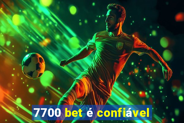 7700 bet é confiável