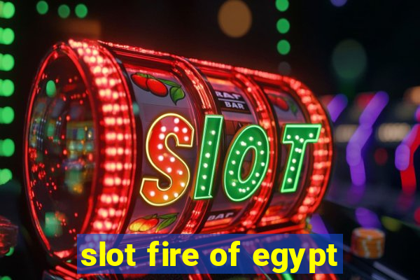 slot fire of egypt