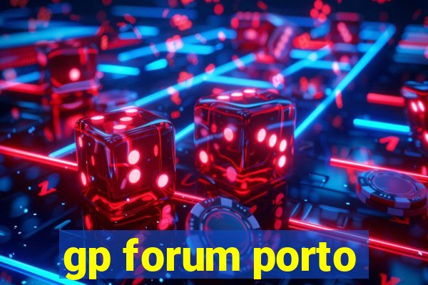 gp forum porto