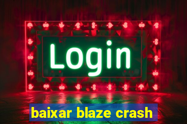 baixar blaze crash