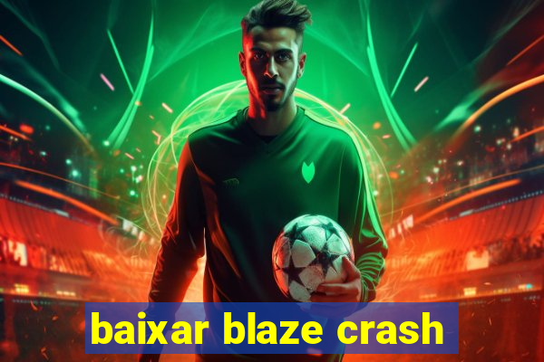 baixar blaze crash