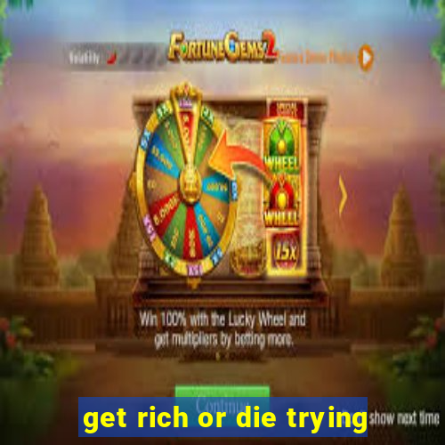 get rich or die trying