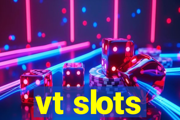 vt slots