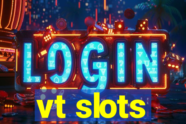 vt slots