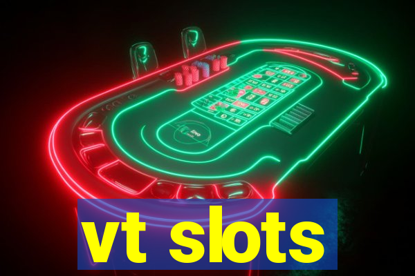 vt slots