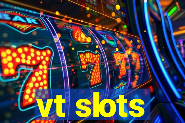 vt slots