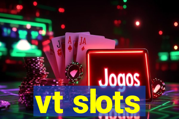 vt slots