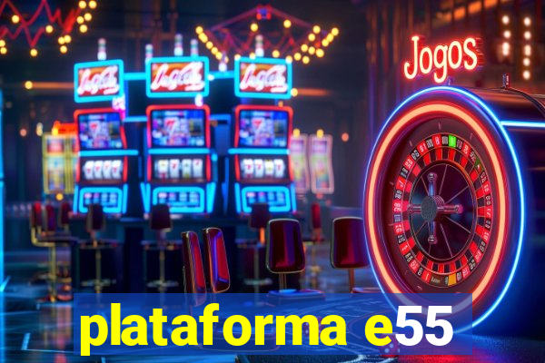 plataforma e55