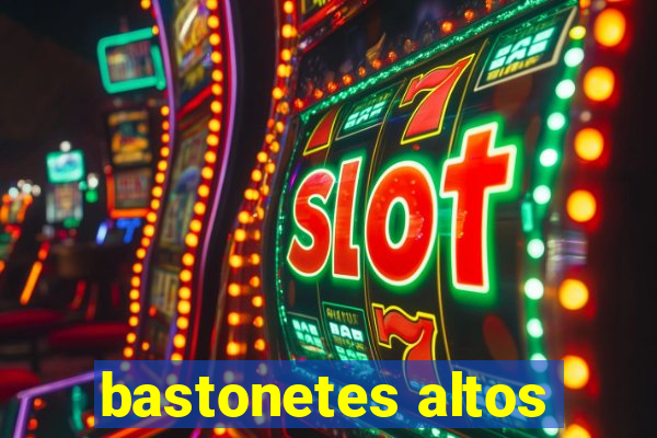 bastonetes altos