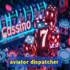 aviator dispatcher