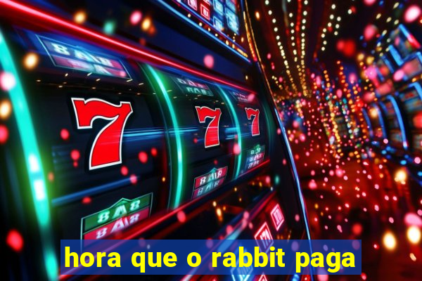 hora que o rabbit paga