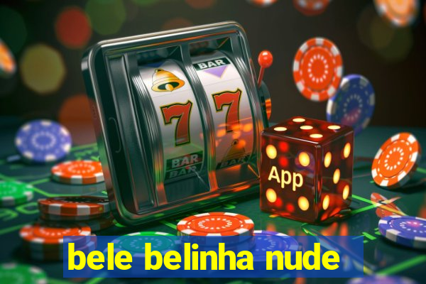 bele belinha nude