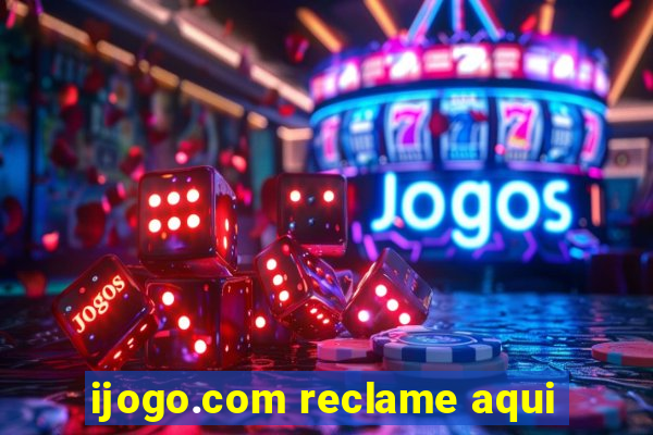 ijogo.com reclame aqui