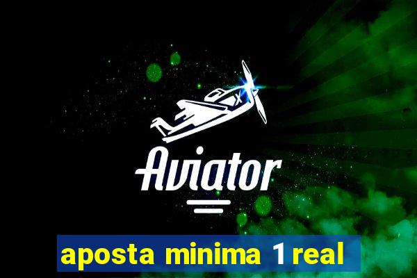 aposta minima 1 real