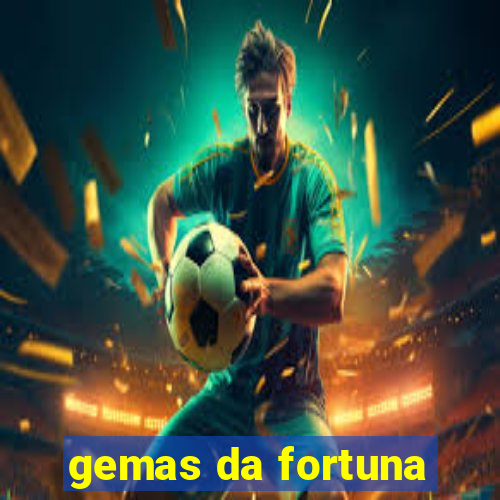 gemas da fortuna