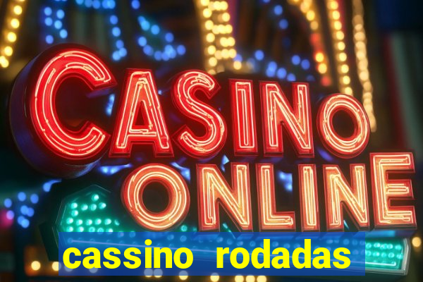 cassino rodadas grátis no cadastro