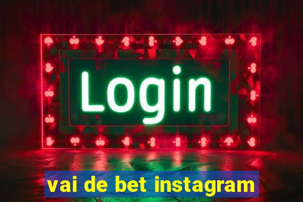 vai de bet instagram