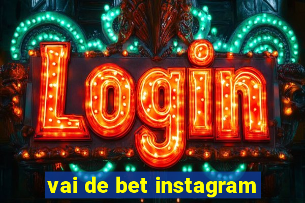 vai de bet instagram