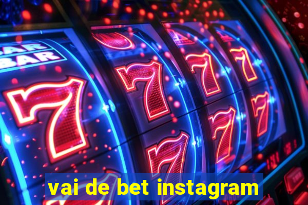 vai de bet instagram