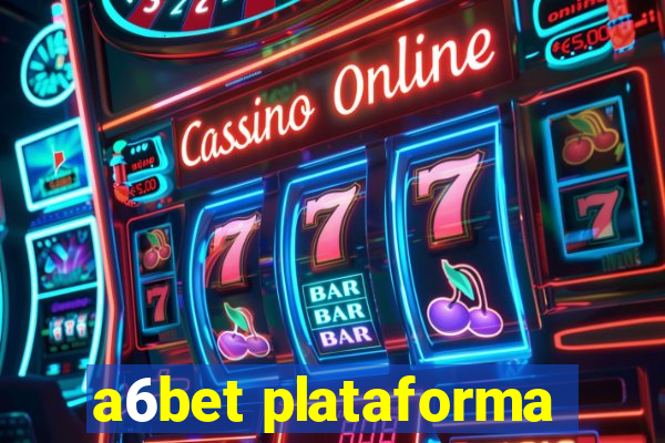 a6bet plataforma