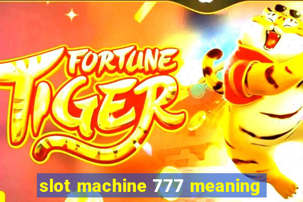 slot machine 777 meaning