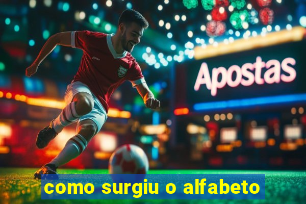 como surgiu o alfabeto