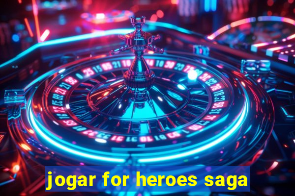 jogar for heroes saga