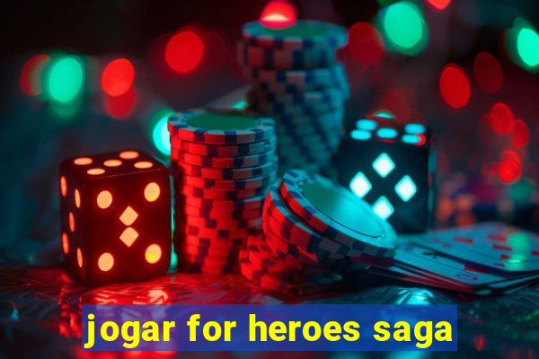 jogar for heroes saga