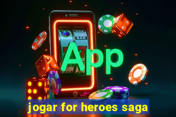 jogar for heroes saga