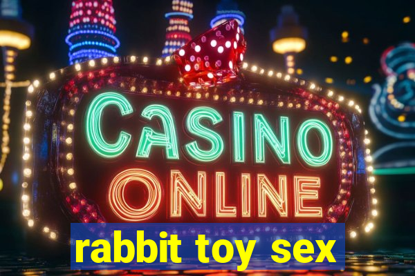 rabbit toy sex