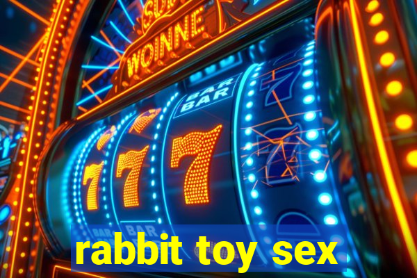 rabbit toy sex