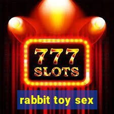 rabbit toy sex