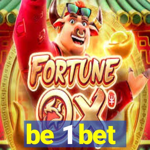 be 1 bet