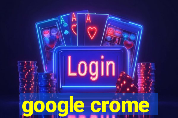 google crome