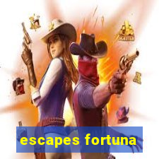 escapes fortuna