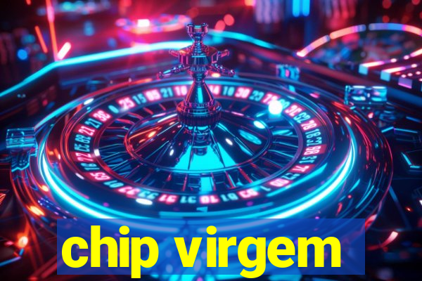 chip virgem