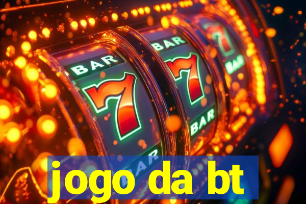 jogo da bt