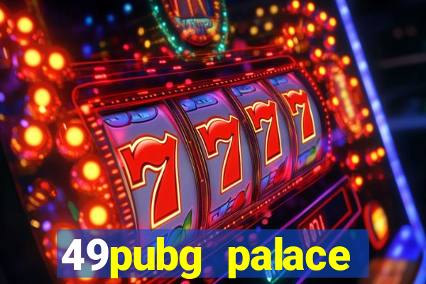 49pubg palace sports slots