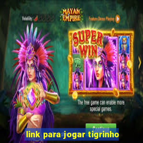 link para jogar tigrinho