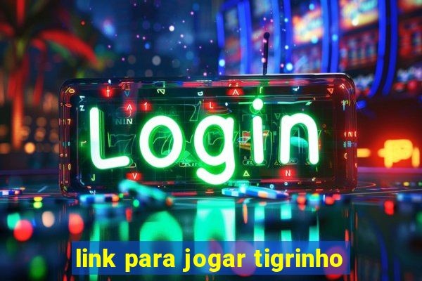 link para jogar tigrinho