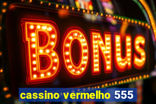 cassino vermelho 555