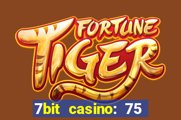 7bit casino: 75 free spins