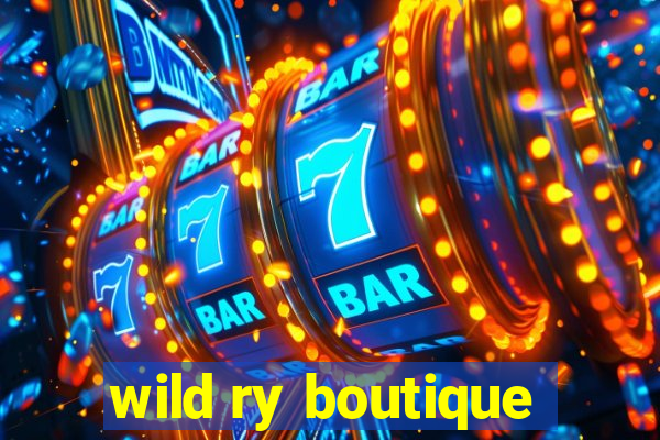 wild ry boutique