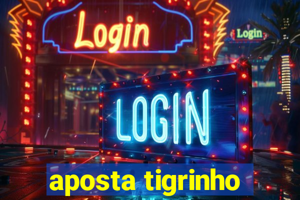 aposta tigrinho