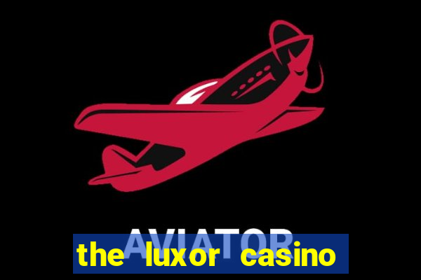 the luxor casino las vegas