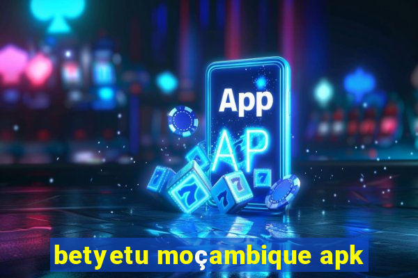 betyetu moçambique apk